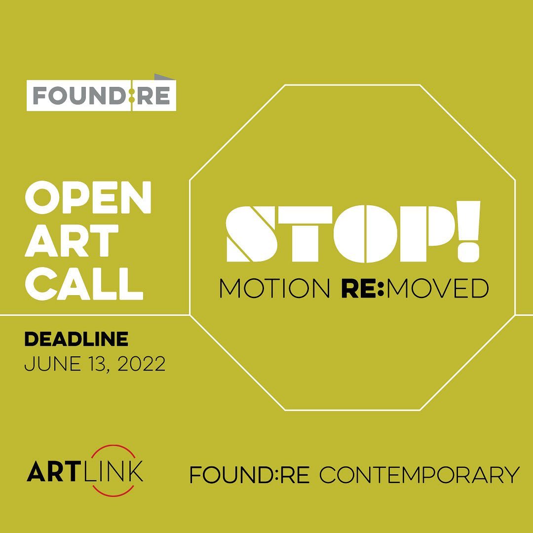 Artlink works to connect artists of all disciplines, arts venues, arts supporting businesses and advocates in an effort to strengthen and promote the arts community and economy. 

With the support of Artlink, FOUND:RE Contemporary is inviting artists to submit works to be included in the hotel-wide exhibition “STOP! Motion RE:moved." This survey of talent from across the state of Arizona is meant to showcase artworks that depict scenes of inanimate, common day objects that could be considered still lifes, as well as artwork pushing the boundaries of still lifes. Neo-traditional still lifes are encouraged. 

The deadline to submit is, Monday, June 13, 2022 by 5:00 p.m. (local Arizona time).

To submit and learn more:
https://artlinkinc.submittable.com/submit

 #artlinkphx #artistsaz #artgrants #phxartists #tucsonartists #phxart #tucsonartist #flagstaffartist #sedonaartist #phxarts
